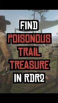 Find The Poisonous Trail Treasure in RDR2 💰