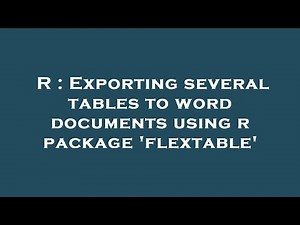 R : Exporting several tables to word documents using r package 'flextable'