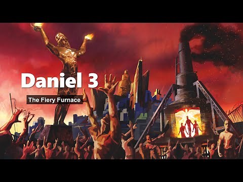Daniel Chapter 3 - The Fiery Furnace