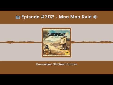 Gunsmoke #302 | "Moo Moo Raid" (1958 Radio Classic) | Full Episode