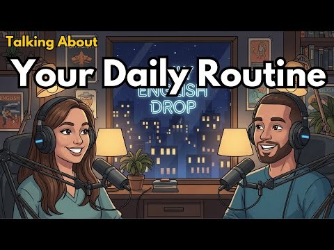How to Talk About Your Daily Routine in English | English Conversation Practice