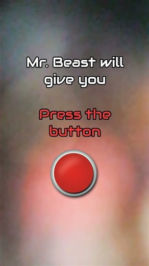 Mr beast will give you press the button. #shortvideo ‪@MrBeast‬