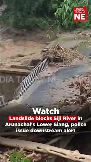 Landslide blocks Siji River in Arunachal's Lower Siang, police issue downstream alert