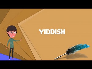 What is Yiddish? Explain Yiddish, Define Yiddish, Meaning of Yiddish