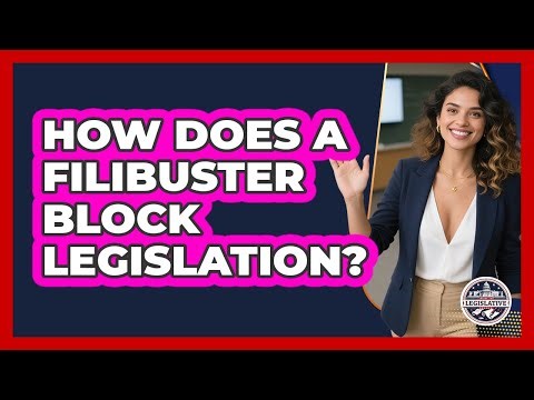 How Does A Filibuster Block Legislation? - Inside the Legislative Branch