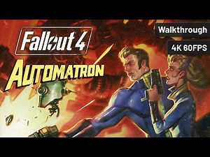 Fallout 4: Automatron┆Full Walkthrough┆No Commentary┆4K60FPS