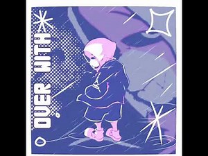 [Dusttale] - OVER WITH