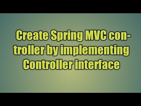 5.Create Spring MVC controller by implementing Controller interface