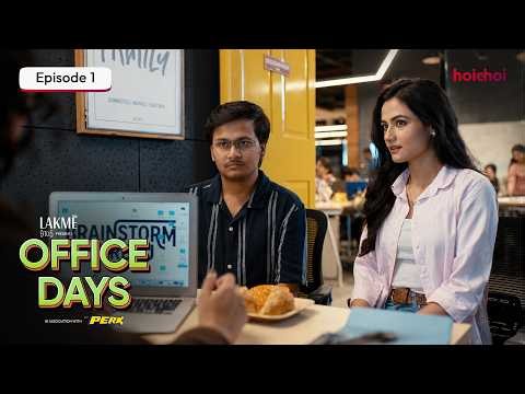 Office Days - EP 1 | Rwitobroto, Aryann, Dibyasha, Prantika | Lakme | Cadbury Perk | Watch Now