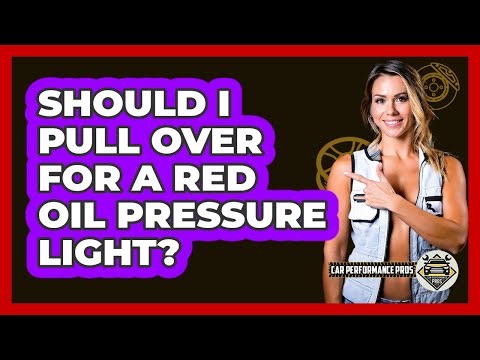 Should I Pull Over For A Red Oil Pressure Light?