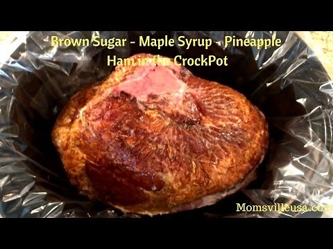 Brown Sugar - Maple Syrup - Pineapple Ham in the Crockpot