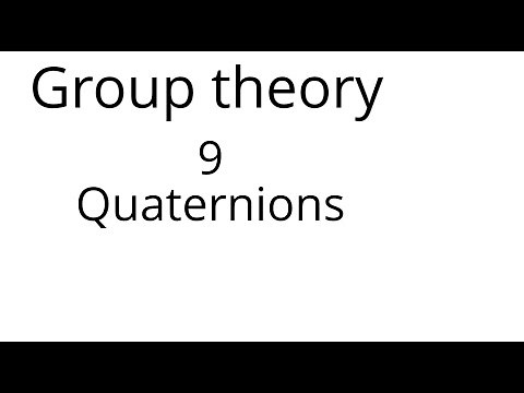 Group theory 9: Quaternions