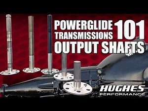 Ep. 2 Powerglides 101: Output Shafts