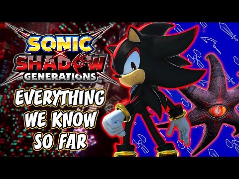 Sonic X Shadow Generations - Everything We Know So Far + Thoughts, Boss, Stage & Story Speculation