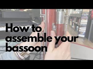 How to Assemble Your Bassoon