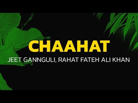 Jeet Gannguli, Rahat Fateh Ali Khan - Chaahat (Lyrics)