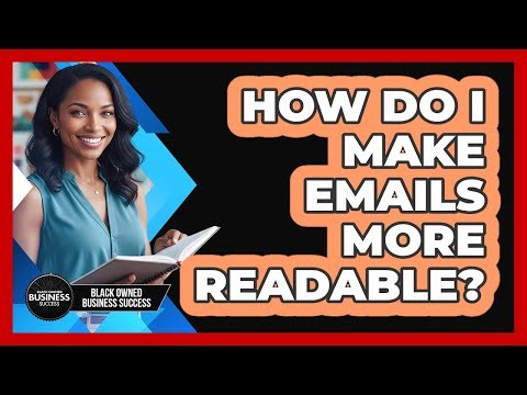 How Do I Make Emails More Readable?
