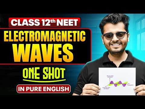 ELECTROMAGNETIC WAVE | Class 12th ONE SHOT | Complete NEET Physics in Pure English