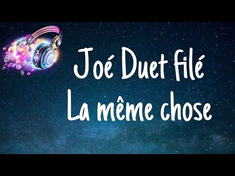 Joé Duet filé -la même chose Lyrics