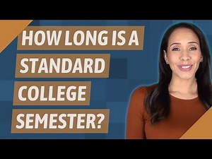 How long is a standard college semester?