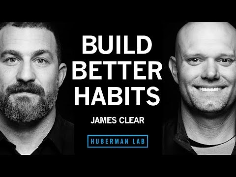 Best Ways to Build Better Habits & Break Bad Ones | James Clear