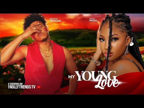 My Young Love - Angel Unigwe & Eronini Osinachim | (Full Movie) 2024 Latest Nollywood Movie