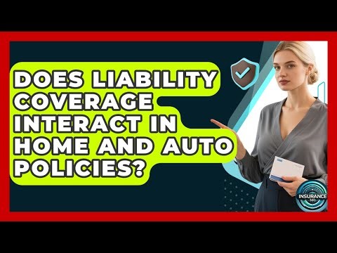 Does Liability Coverage Interact In Home And Auto Policies? - InsuranceGuide360.com