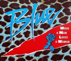 Blue - When A Man Loves A Woman