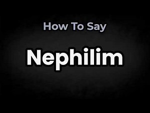 How To Pronounce Nephilim? (CORRECTLY) Meaning & Pronunciation