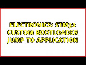 Electronics: STM32 Custom Bootloader Jump to Application