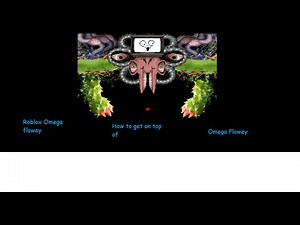 Roblox | Omega Flowey | How to get on top of him