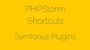 Symfony2 Plugins [12/17] PHPStorm Shortcuts
