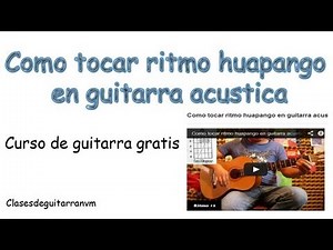 Como tocar ritmo huapango en guitarra acustica