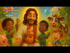 60 Minutos de Música Infantil Gospel Divertida | Papai do Céu | Louvor Para Crianças Com Jesus