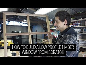 How to build a low profile timber window from scratch | Part 1