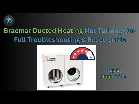 Braemar Ducted Heating Not Turning On? Full Troubleshooting & Reset Guide
