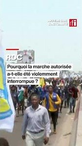 RDC : pourquoi la marche autorisée a-t-elle été violemment interrompue ? • RFI