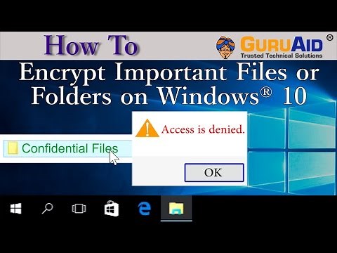 How to Encrypt Important Files or Folders on Windows® 10 - GuruAid