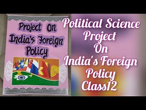 Project on India's Foreign Policy/ Political Science Project for Class12th CBSE 2022-23