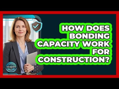 How Does Bonding Capacity Work For Construction?