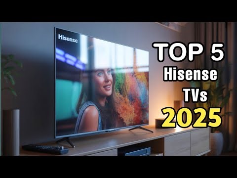 Top 5 Best Hisense TVs In 2025