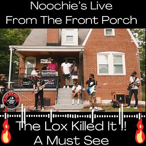 Noochie Live From The Front Porch Presents: The Lox @Jadakiss @StylesP @SheekLouch @TheLox Watch the Full Performance on YouTube Now | Boom Bap Nation