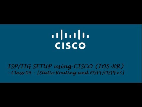 ISP/IIG SETUP using CISCO (IOS-XR) - Class 04 - [Static Routing and OSPF/OSPFv3]