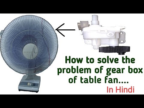 Gear box of table fan, How to repair the problem of table fan rotation gear box or oscillation...