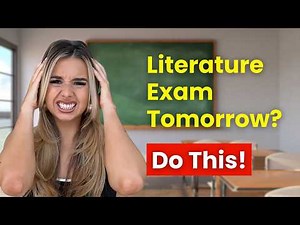 Literature Exam Tomorrow? Do This!