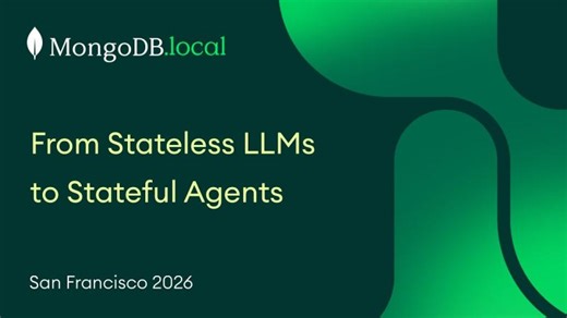 From Stateless LLMs to Stateful Agents: Building Production-Grade Memory with MongoDB and Voyage AI | Marco B.