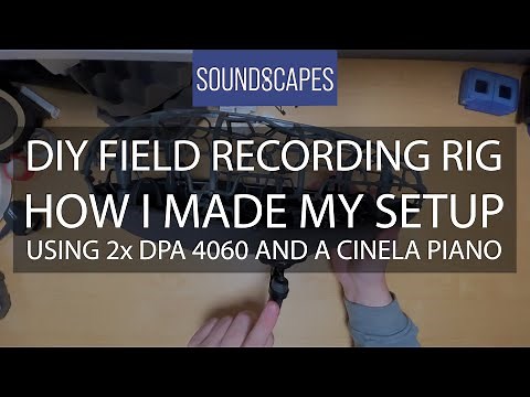 BUILDING A CUSTOM FIELD RECORDING RIG USING DPA 4060s AND A CINELA PIANO!