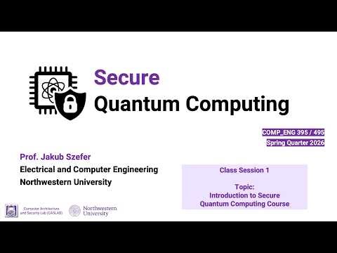Secure Quantum Computing / Spring 2026 / Class 1 / Introduction to Secure Quantum Computing Course