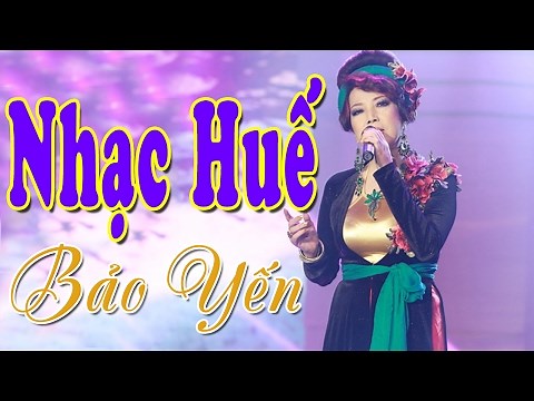 Nhạc Huế Bảo Yến | Những Ca Khúc Nhạc Huế Hay Nhất 2017