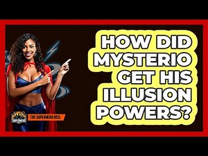 How Did Mysterio Get His Illusion Powers?